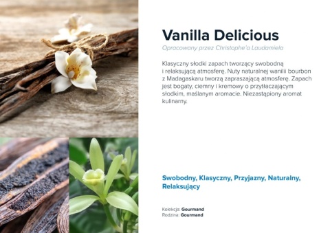 Nuty zapachowe Vanilla Delicious: wanilia, karmel, śmietanka. Zapach apetyczny i kojący.